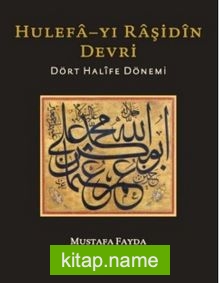 Hulefa-yı Raşidin Devri Dört Halife Dönemi