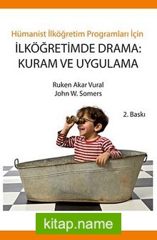 Hümanist İlköğretim Programları İçin İlköğretimde Drama: Kuram ve Uygulama