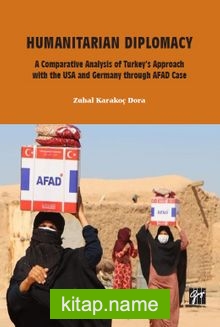 Humanitarian Diplomacy a Comparative Analysis of Turkey’s Approach with the USA and Germany Through AFAD Case