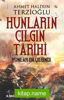 Hunların  Çılgın Tarihi  Hunlar Da Çılgındı