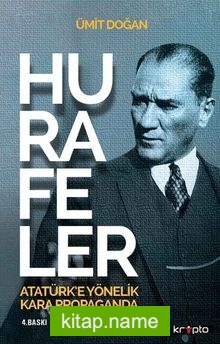 Hurafeler Atatürk’e Yönelik Kara Propaganda
