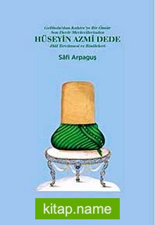 Hüseyin Azmi Dede Hal Tercümesi ve Risaleleri