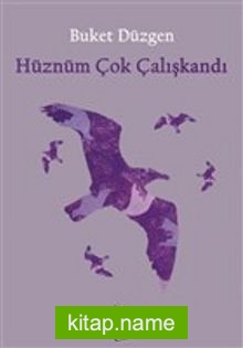 Hüznüm Çok Çalışkandı