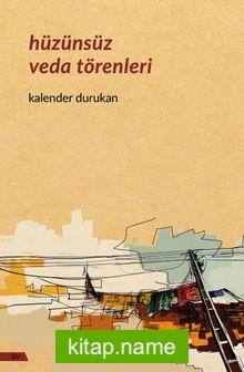 Hüzünsüz Veda Törenleri