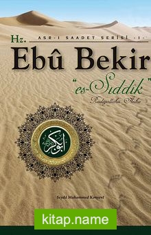 Hz. Ebu Bekir es-Sıddık / Asr-ı Saadet Serisi -1