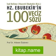 Hz. Ebubekir’in 100 Veciz Sözü