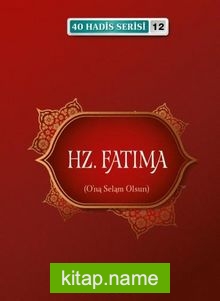 Hz. Fatıma / 40 Hadis Serisi 12