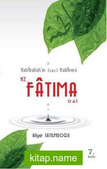 Hz. Fatıma (r.a.) Habibiullah’ın (s.a.s.) Habibesi