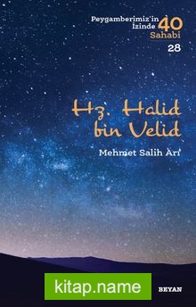 Hz. Halid bin Velid (Peygamberimiz’in İzinde 40 Sahabi 28)