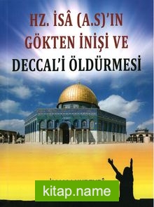 Hz. İsa (a.s)’ın Gökten İnişi ve Deccali Öldürmesi