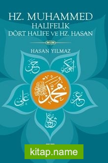 Hz. Muhammed, Halifelik, Dört Halife ve Hz. Hasan