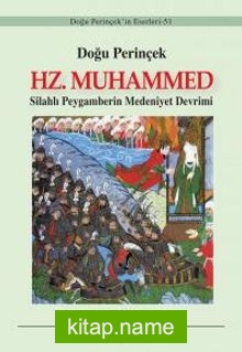 Hz. Muhammed Silahlı Peygamberin Medeniyet Devrimi