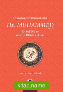 Hz. Muhammed (s.a.v.) Yaşadığı ve Yön Verdiği Hayat