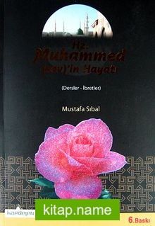 Hz. Muhammed (sav)’in Hayatı  Dersler – İbretler