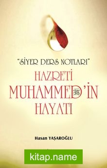Hz. Muhammed’in (s.a.v.) Hayatı Siyer Ders Notları