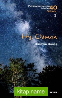 Hz. Osman (Peygamberimiz’in İzinde 40 Sahabi 3)