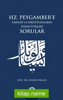 Hz. Peygamber’e Yahudi ve Hristiyanların Yönelttikleri Sorular