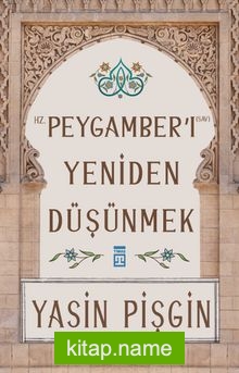 Hz. Peygamberi Yeniden Düşünmek