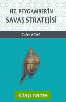 Hz. Peygamber’in Savaş Stratejisi