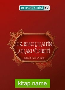 Hz. Resulullahın Ahlakı ve Sireti / 40 Hadis Serisi 10