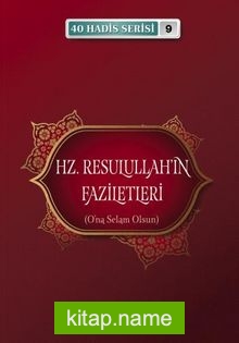 Hz. Resulullahın Faziletleri / 40 Hadis Serisi 9