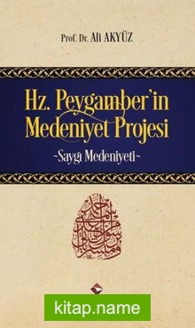 Hz.Peygamber’in Medeniyet Projesi  Saygı Medeniyeti