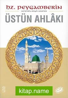 Hz.Peygamberin (S.A.V) Üstün Ahlakı