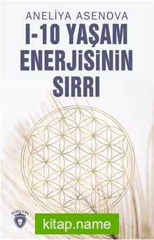 I – 10 Yaşam Enerjisinin Sırrı