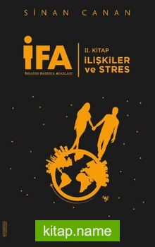 İFA: İnsanın Fabrika Ayarları 2. Kitap / İlişkiler ve Stres