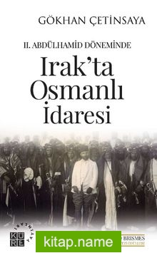 II. Abdülhamid Döneminde Irak’ta Osmanlı İdaresi