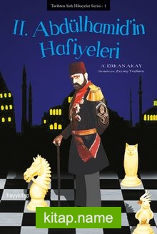 II. Abdulhamid’in Hafiyeleri / Tarihten Sırlı Hikayeler Serisi 1