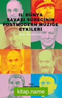 II. Dünya Savaşı Sürecinin Postmodern Müziğe Etkileri Eser Analizleri