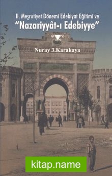 II. Meşrutiyet Dönemi Edebiyat Eğitimi ve Nazariyyat-ı Edebiyye