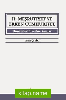 II. Meşrutiyet ve Erken Cumhuriyet Dönemleri Üzerine Yazılar