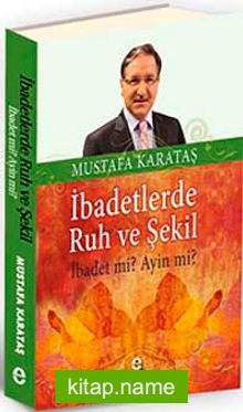 İbadetlerde Ruh ve Şekil  İbadet mi? Ayin mi?