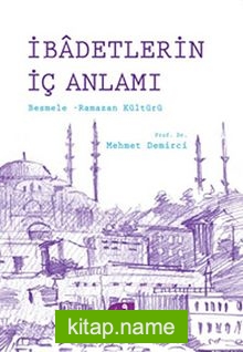 İbadetlerin İç Anlamı Besmele – Ramazan Kültürü