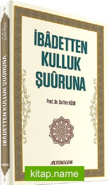 İbadetten Kulluk Şuuruna