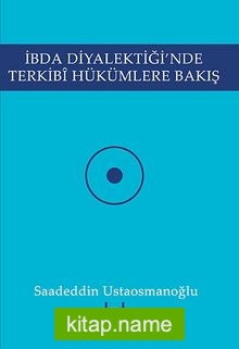 İbda Diyalektiği’nde Terkibi Hükümlere Bakış