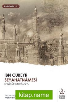 İbn Cübeyr Seyahatnamesi Endülüs’ten Hicaz’a