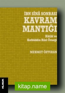 İbn Sina Sonrası Kavram Mantığı Katibi ve Kutbüddin Razi Örneği