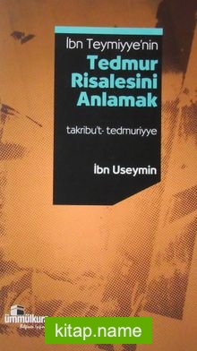 İbn Teymiyye’nin Tedmur Risalesini Anlamak