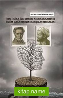 İbn-i Sina ile Soren Kierkegaard’ın Ölüm Anlayışının Karşılaştırılması