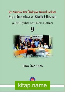 İçe Atımdan Tam Özdeşime Ruhsal Gelişim Ego Durumları ve Kimlik Oluşumu 9  9.BPT Şubat 2011 Ders Notları