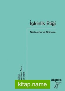 İçkinlik Etiği: Nietzsche ve Spinoza