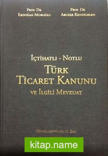 İçtihatlı – Notlu Türk Ticaret Kanunu ve İlgili Mevzuat