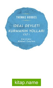 İdeal Devleti Kurmanın Yolları (Cilt 1)