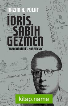 İdris Sabih Gezmen  “Ebedî Hadimü’l-Haremeyn”