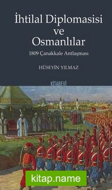 İhtilal Diplomasisi ve Osmanlılar 1809 Çanakkale Antlaşması