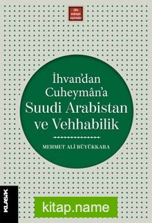 İhvan’dan Cuheyman’a Suudi Arabistan ve Vehhabilik