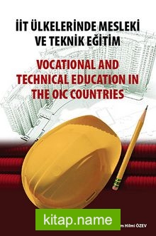 İit Ülkelerinde Mesleki ve Teknik Eğitim  Vocational and Technical Education in the Oic Countries